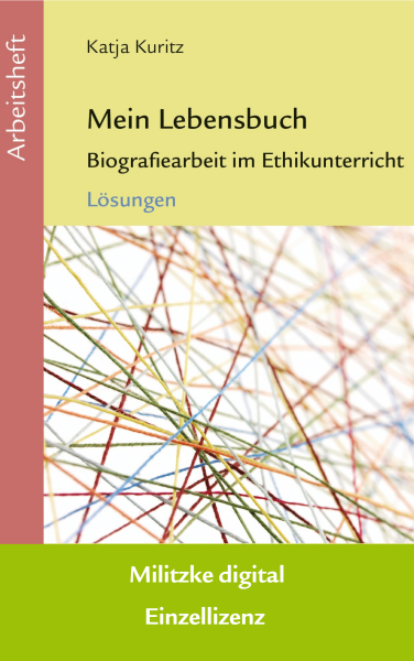 Mein Lebensbuch, Biografiearbeit im Ethikunterricht - Lösungen Militzke digital